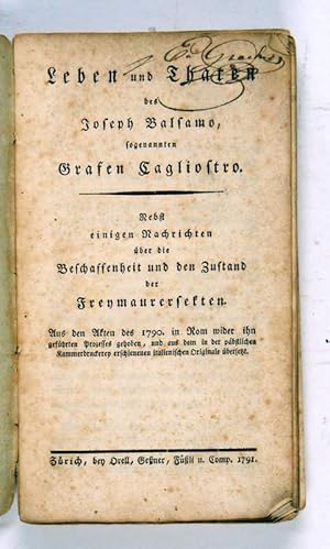 Leben und Thaten des Joseph Balsamo, sogenannten Grafen Cagliostro. Nebst einigen Nachrichten übe...