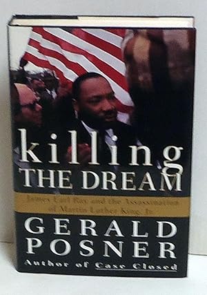 Killing the Dream: James Earl Ray and the Assassination of Martin Luther King, Jr