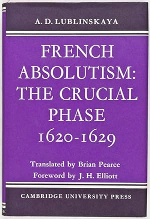 Imagen del vendedor de French Absolutism: The Crucial Phase 1620-1629 a la venta por ERIC CHAIM KLINE, BOOKSELLER (ABAA ILAB)