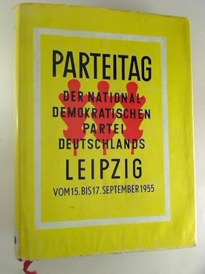 Der Sechste Parteitag der National-Demokratischen Partei Deutschlands, Leipzig, 15., 16. und 17. ...