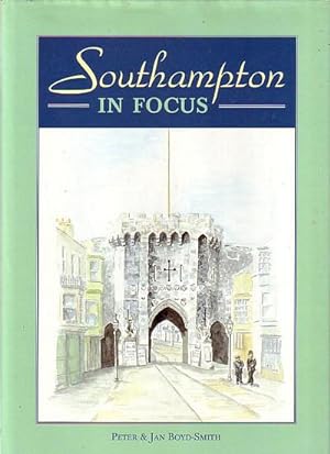 Seller image for SOUTHAMPTON IN FOCUS for sale by Jean-Louis Boglio Maritime Books