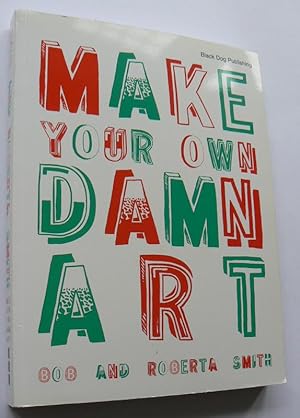 Image du vendeur pour Make Your Own Damn Art. mis en vente par Roe and Moore