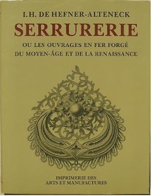 Serrurerie ou les ouvrages en fer forgé du Moyen-Âge et de la Renaissance.