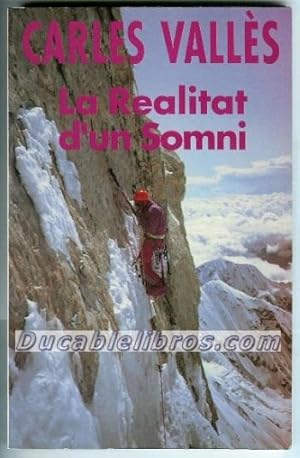 Imagen del vendedor de LA REALITAT D'UN SOMNI (alpinisme) a la venta por Ducable Libros