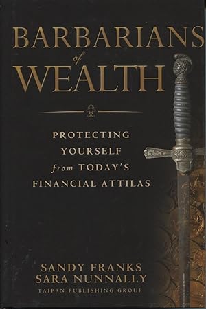 Seller image for Barbarians Of Wealth: Protecting Yourself From Today's Financial Attilas for sale by Kenneth A. Himber