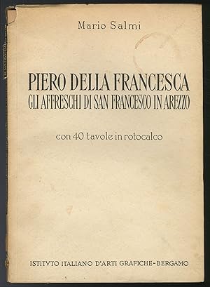 Imagen del vendedor de Piero Della Francesca. Gli Affreschi di San Francesco in Arezzo a la venta por Between the Covers-Rare Books, Inc. ABAA