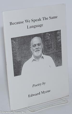 Seller image for Because We Speak the Same Language: poetry for sale by Bolerium Books Inc.