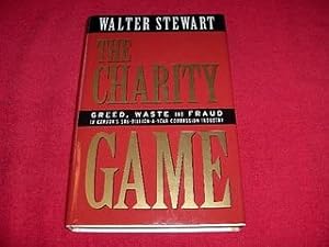 The Charity Game : The Truth Behind the High Cost of Giving