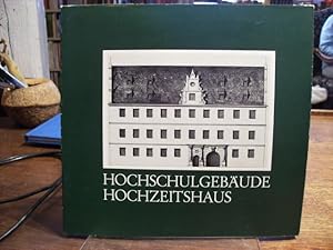 Hochschulgebäude Hochzeitshaus. Eine kulturhistorische Studie.