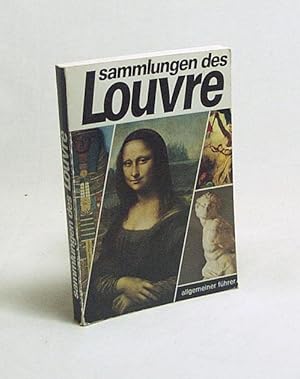 Bild des Verkufers fr Die Sammlungen des Louvre : Allgemeiner Fhrer / [Red., Annie Caubet, Jean-Ren Gaborit, Claudie Ressort] zum Verkauf von Versandantiquariat Buchegger