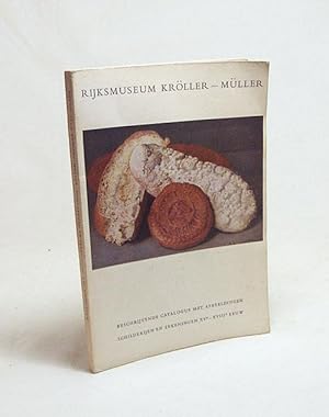 Bild des Verkufers fr Rijksmuseum Krller - Mller : Catalogus van Schilderijen uit de XVe Tot en met de XVIIIe Eeuw. Benevens een keuze uit de tekeningen van die periode zum Verkauf von Versandantiquariat Buchegger