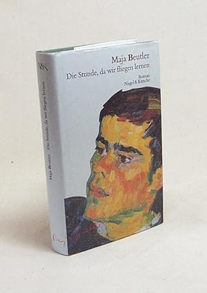 Seller image for Die Stunde, da wir fliegen lernen : Roman / Maja Beutler for sale by Versandantiquariat Buchegger
