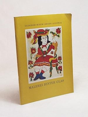 Seller image for Malerei hinter Glas : [Ausstellung] ; Juli bis Sept. 1971 / [Katalog: Udo Dammert ; Armin Schroll ; Friederike Prodinger. Red.: Josef Gassner] for sale by Versandantiquariat Buchegger