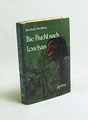 Bild des Verkufers fr Die Flucht nach Loschan : Eine Erzhlung aus dem chinesischen Brgerkrieg / Barthold Strtling zum Verkauf von Versandantiquariat Buchegger