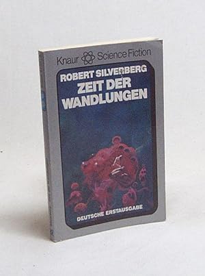 Image du vendeur pour Zeit der Wandlungen : Science-Fiction-Roman / Robert Silverberg. [Hrsg. Hans Joachim Alpers] mis en vente par Versandantiquariat Buchegger
