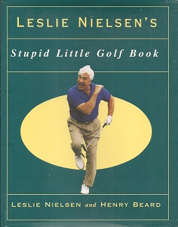 Leslie Nielson's Stupid Little Golf Book