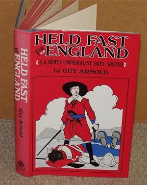 Held Fast for England. G.A.Henty, Imperialist Boy?s Writer.