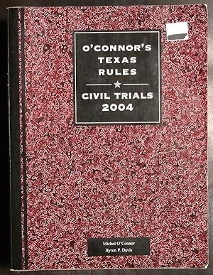 Seller image for O'Connor's Texas Rules * Civil Trials 2004 for sale by GuthrieBooks