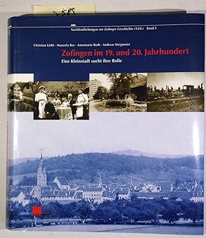 Immagine del venditore per Zofingen Im 19. Und 20. Jahrhundert - Eine Kleinstadt Sucht Ihre Rolle - VZG, Band 3 venduto da Antiquariat Trger