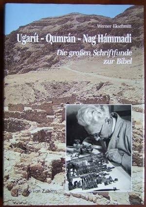 Ugarít - Qumrán - Nag Hámmadi: Die grossen Schriftfunde zur Bibel ; Kulturgeschichte der antiken ...