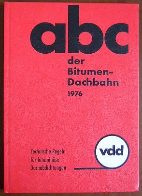 Bild des Verkufers fr abc der Bitumen-Dachbahn Technische Regeln fr bituminse Dachabdichtungen zum Verkauf von Antiquariat Blschke