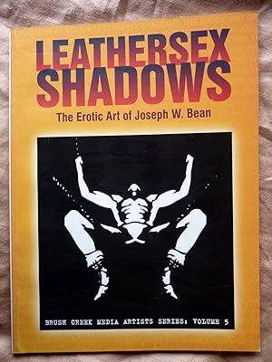Seller image for Leathersex shadows: The Erotic Art of Joseph W. Bean (Brush Creek Media Artists Series: Volume 5) for sale by Superbbooks