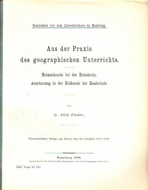 Imagen del vendedor de Aus der Praxis des geographischen Unterrichts. Heimatkunde bei der Erzieherin. Anschauung in der Erdkunde der Realschule. Wissenschaftliche Beilage zum. UND: Bericht ber das Schuljahr 1895 -1896 der Realschule vor dem Lbeckerthore zu Hamburg. Programm Nummer 752. a la venta por Antiquariat Carl Wegner