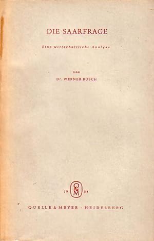 Seller image for Die Saarfrage. Eine wirtschaftliche Analyse. for sale by Antiquariat Carl Wegner