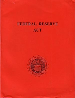 Immagine del venditore per Federal Reserve Act (approved december 23, 1913) as amended through 1971. With an appendix containing provisions of certain other Acts of Congress that affect the Federal Reserve System. venduto da Antiquariat Carl Wegner