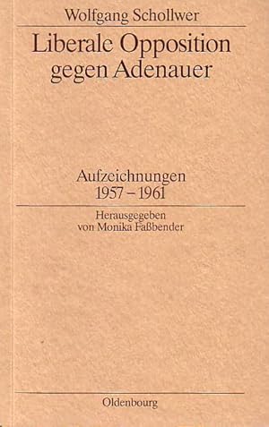 Seller image for Liberale Opposition gegen Adenauer - Aufzeichnungen 1957 - 1961. for sale by Antiquariat Carl Wegner