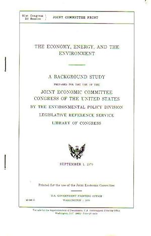 Bild des Verkufers fr The Economy, Energy, and the Environment. A background study prepared for the use of the Joint Economic Committee Congress of the United States by the environmental policy division legislative reference service libryra of congress. 91st Congress. 2d Session. zum Verkauf von Antiquariat Carl Wegner