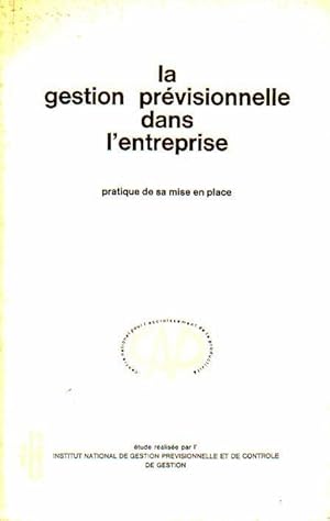 Bild des Verkufers fr La gestion previsionnelle dans l'entreprise : pratique de sa mise en place. Institut Ntional de Gestion Previsionnelle et de Controle de Gestion. zum Verkauf von Antiquariat Carl Wegner