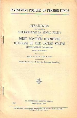 Image du vendeur pour Investment policies of pension funds. Hearings before the Subcommittee on fiscal policy of the Joint Economic Committee Congress of the United States. Ninety-First Congress. Second Session. April 27, 28, 29 and 30, 1970. mis en vente par Antiquariat Carl Wegner