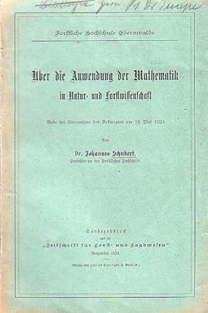 Imagen del vendedor de ber die Anwendung der Mathematik in Natur- und Forstwissenschaft. Rede bei bernahme des Rektorates der Forstlichen Hochschule Eberswalde am 19. Mai 1924. Sonderabdruck aus der 'Zeitschrift fr Forst- und Jagdwesen', November 1924. a la venta por Antiquariat Carl Wegner