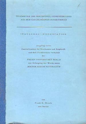 Seller image for Telemetrie des Herzmuskel-Gewebedruckes aus dem geschlossenen Hundethorax. Inaugural-Dissertation vorgelegt beim Zentralinstitut fr Biochemie und Biophysik und dem Fachbereich Vorklinik der Freien Universitt Berlin zur Erlangung der Wrde eines Doctor rerum Naturalium. for sale by Antiquariat Carl Wegner