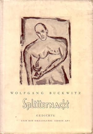 Image du vendeur pour Splitternackt - Gedichte und die Erzhlung: Eddie Apt in einer vom Verfasser herausgegebenen und illustrierten Ausgabe von 200 Exemplaren. mis en vente par Antiquariat Carl Wegner