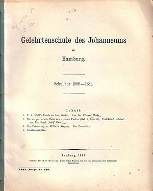 Seller image for Hoche: F.A. Wolff s Briefe an Joh. Gurlitt. Und: Metz: Die antipetrinische Rede des Apostels Paulus (Gal. 2,14 -21) dialektisch errtert. Und ders.: Zur Erinnerung an Wilhelm Wagner. Sein Lebens- und Entwicklungsgang. Beitrge der Gelehrtenschule des Johanneums zu Hamburg, Schuljahr 1880-1881. Programm Nummer 629. for sale by Antiquariat Carl Wegner