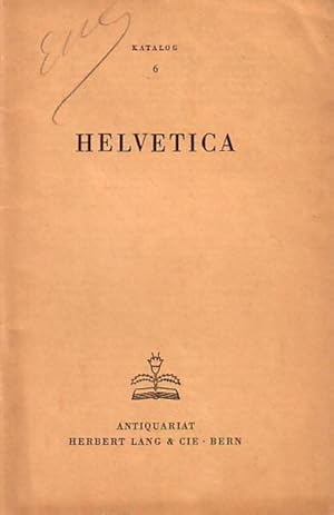 Imagen del vendedor de Helvetica. Katalog 6 des Antiquariats Herbert Lang & Cie aus Bern. a la venta por Antiquariat Carl Wegner