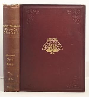 Quarter Sessions Records for the County of Somerset. Vol.11. Charles 1. 1625-1639.