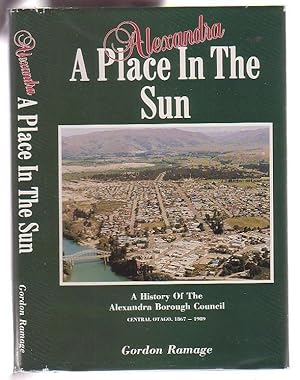 Imagen del vendedor de Alexandra A Place in the Sun: A History of the Alexandra Borough Council Central Otago 1867-1989 a la venta por Renaissance Books, ANZAAB / ILAB