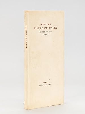 Maistre Pierre Pathelin. Farce du XVe siècle.