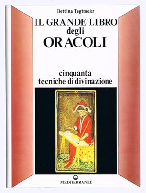 Il Grande Libro degli Oracoli. Cinquanta tecniche di divinazione. Traduzione di Stefania Bonarelli.