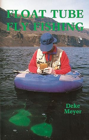Immagine del venditore per FLOAT TUBE FLY FISHING. By Deke Meyer. venduto da Coch-y-Bonddu Books Ltd
