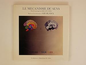 Seller image for Le mcanisme du sens Work in Progress (1963-1971,1978) Bas sur la mthode d'Arakawa for sale by A Balzac A Rodin