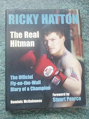Seller image for RICKY HATTON THE REAL HITMAN-THE OFFICIAL FLY-ON-THE-WALL DIARY OF A CHAMPION for sale by Ron Weld Books