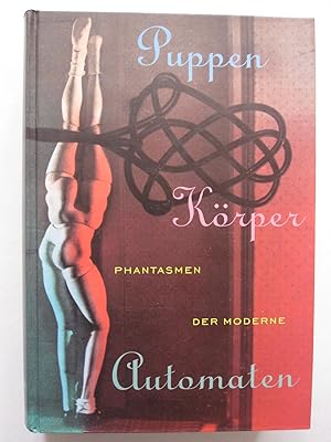 Bild des Verkufers fr Puppen Krper Automaten - Phantasmen der Moderne (Umbo, Bellmer, Cahun a.o.) zum Verkauf von Antiquariaat Paul Nederpel