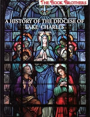 A History of the Diocese of Lake Charles 1980-2005