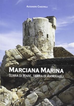 Image du vendeur pour Marciana Marina. Terra di Mare, terra di Ammiragli. mis en vente par FIRENZELIBRI SRL