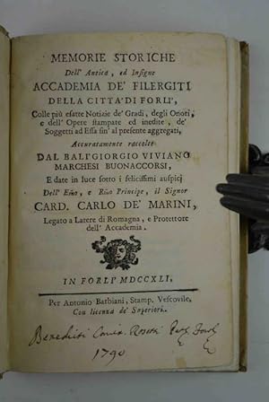 Memorie storiche dell'antica, ed insigne Accademia de' Filergiti della citta di Forlì, colle piu ...