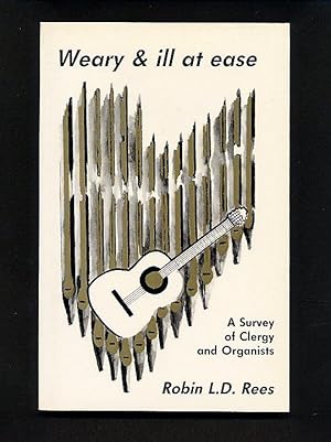 Seller image for Weary and ill at ease; A Survey of Clergy and Organists for sale by Little Stour Books PBFA Member